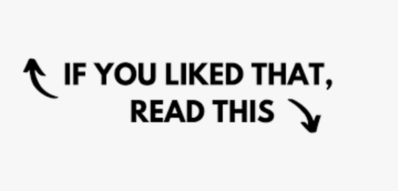 If You Liked that? Read These!